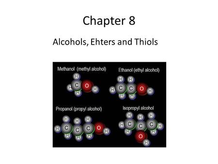 Chapter 8 Alcohols, Ehters and Thiols. Hydroxyl (OH) functional group Oxygen is sp 3 hybridized.