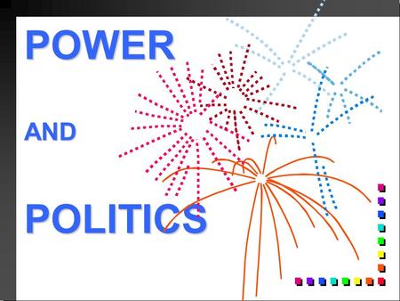 POWER AND POLITICS. POWER n n THE PERCEIVED ABILITY TO INFLUENCE BEHAVIOR, ATTITUDES, AND OUTCOMES.