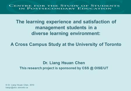 The learning experience and satisfaction of management students in a diverse learning environment: A Cross Campus Study at the University of Toronto Dr.