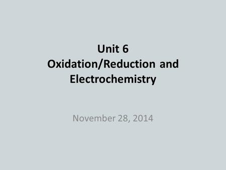 Unit 6 Oxidation/Reduction and Electrochemistry