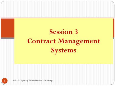 WSSB Capacity Enhancement Workshop 1 Session 3 Contract Management Systems.