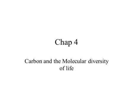 Chap 4 Carbon and the Molecular diversity of life.