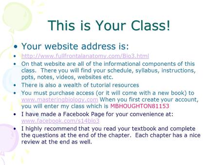 This is Your Class! Your website address is:  On that website are all of the informational components of this.