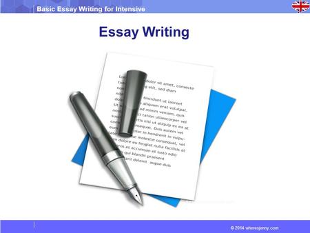 © 2014 wheresjenny.com Basic Essay Writing for Intensive Essay Writing.