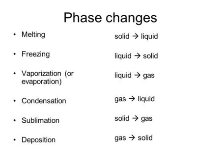 Phase changes Melting solid  liquid Freezing liquid  solid
