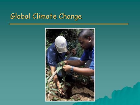 Global Climate Change. Overview o Introduction to Climate Change Causes of Global Climate Change Causes of Global Climate Change o Effects of Climate.
