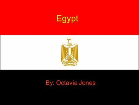 Egypt By: Octavia Jones. Egypt Map Countries Natural Resources Oil Gas Bees Papyrus Plant Wax Honey.