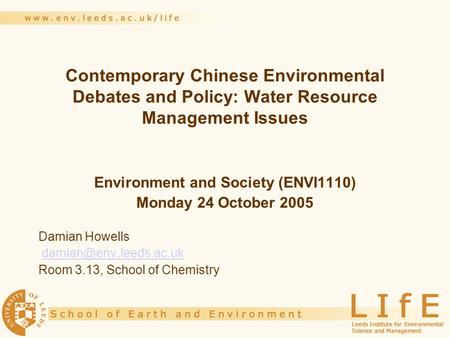 Contemporary Chinese Environmental Debates and Policy: Water Resource Management Issues Environment and Society (ENVI1110) Monday 24 October 2005 Damian.