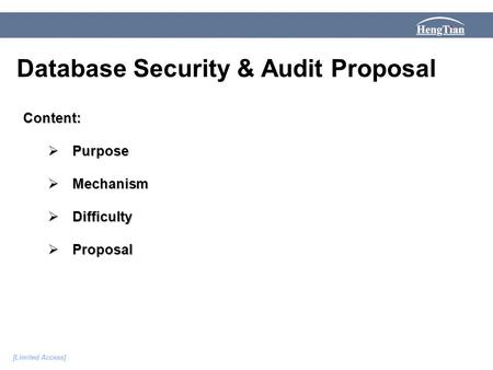 [Limited Access] Content:  Purpose  Mechanism  Difficulty  Proposal Database Security & Audit Proposal.