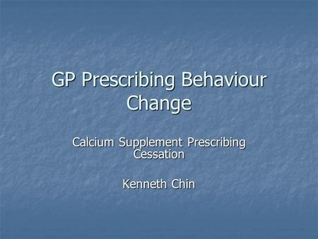 GP Prescribing Behaviour Change Calcium Supplement Prescribing Cessation Kenneth Chin.
