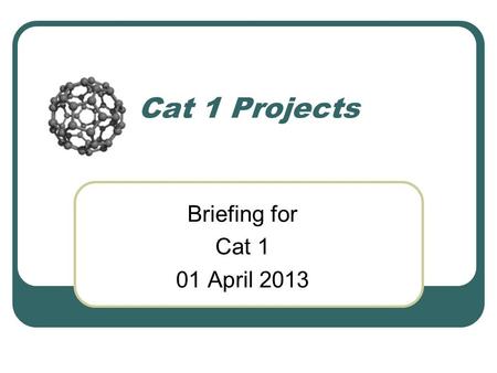 Cat 1 Projects Briefing for Cat 1 01 April 2013. HCI Projects Day (12 categories) Category 1 (Experimental research) Category 5 (Creative arts) Category.