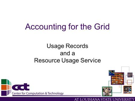 Accounting for the Grid Usage Records and a Resource Usage Service.