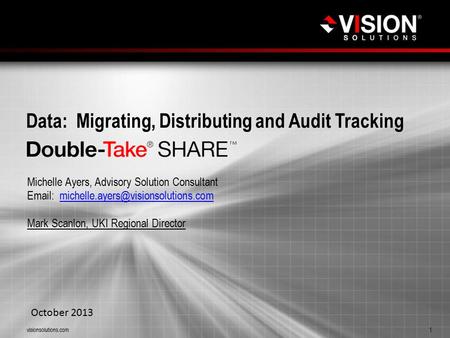 Data: Migrating, Distributing and Audit Tracking Michelle Ayers, Advisory Solution Consultant