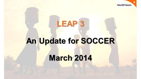 LEAP 3 An Update for SOCCER March 2014