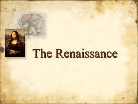 The Renaissance. What was the Renaissance? Period following the middle ages (1400- 1600) “Rebirth” of classical Greece and Rome Began in Italy Moved to.