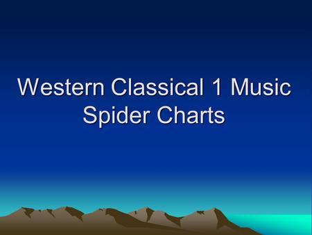Western Classical 1 Music Spider Charts. Medieval Timbre Pitch Melody Renaissance Structure Through composed MonophonicPolyphonic Modal Dorian ( D Minor.