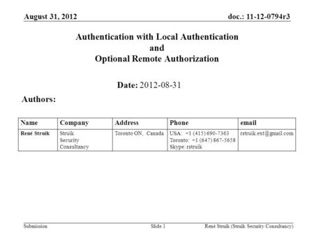 Doc.: 11-12-0794r3 Submission August 31, 2012 René Struik (Struik Security Consultancy)Slide 1 Authentication with Local Authentication and Optional Remote.
