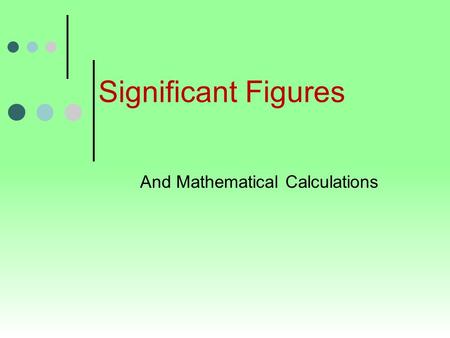 Significant Figures And Mathematical Calculations.