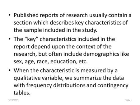 9/23/2015Slide 1 Published reports of research usually contain a section which describes key characteristics of the sample included in the study. The “key”