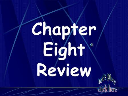 Chapter Eight Review Protect This! Crazy Cats Rhyming with Orange One, Two, Buckle your Shoe PoliticsOh my! Maps and Charts 20 40 60 80 100 120.