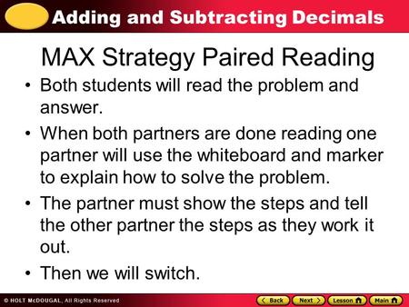 Adding and Subtracting Decimals MAX Strategy Paired Reading Both students will read the problem and answer. When both partners are done reading one partner.