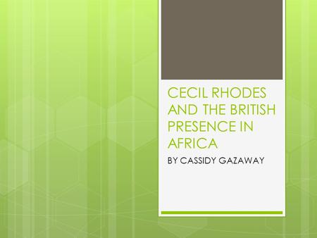CECIL RHODES AND THE BRITISH PRESENCE IN AFRICA