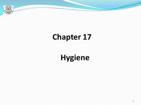 1 Chapter 17 Hygiene. 2 Hygiene: practices that promote health through personal cleanliness Activities that foster hygiene: 1.Bathing; cleaning and maintaining.