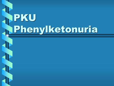 PKU Phenylketonuria. What is PKU? PKU (phenylketonuria), is a rare, inherited metabolic disease that affects the way the body processes protein. People.