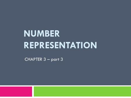NUMBER REPRESENTATION CHAPTER 3 – part 3. ONE’S COMPLEMENT REPRESENTATION CHAPTER 3 – part 3.