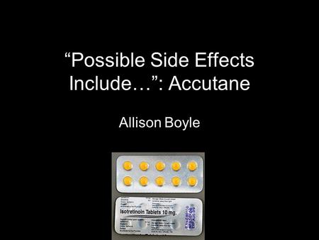 “Possible Side Effects Include…”: Accutane