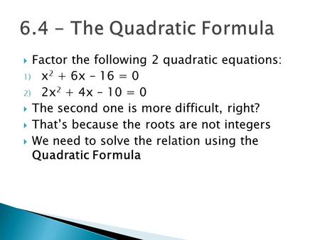 6.4 - The Quadratic Formula