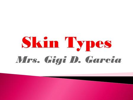 Mrs. Gigi D. Garcia.  Condition that occurs when the oil glands do not produce enough oil & lack moisture retention.