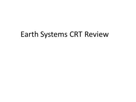 Earth Systems CRT Review. Observation, fact, inference observation: using your senses to obtain information about the world around you Fact: something.