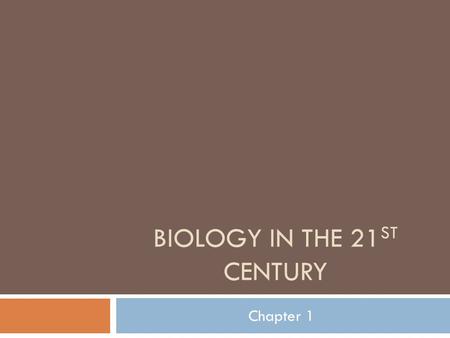 Biology in the 21st century