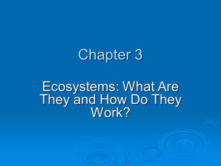 Chapter 3 Ecosystems: What Are They and How Do They Work?