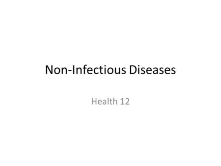 Non-Infectious Diseases Health 12. Diabetes Diabetes - The ____________________ makes a hormone known as insulin to help ____________ get into the cells.