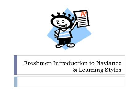 Freshmen Introduction to Naviance & Learning Styles.