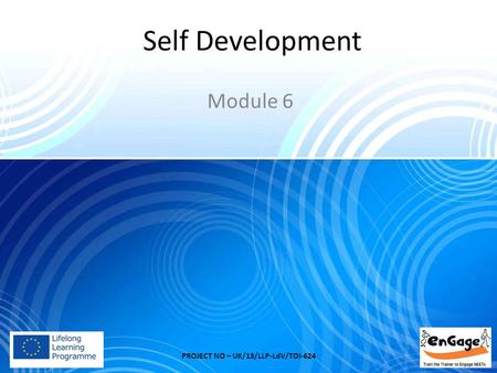 Self Development Module 6 PROJECT NO – UK/13/LLP-LdV/TOI-624.