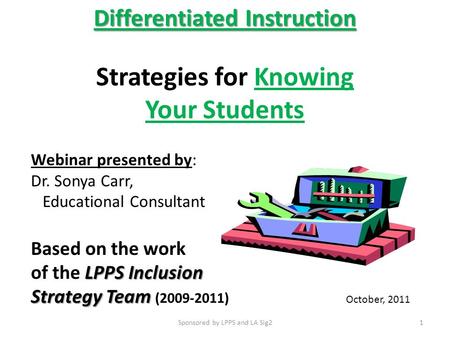 Differentiated Instruction Differentiated Instruction Strategies for Knowing Your Students Webinar presented by: Dr. Sonya Carr, Educational Consultant.