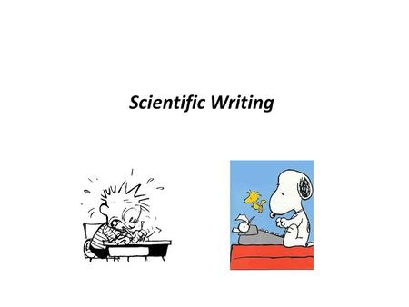 Scientific Writing Feel free to ask questions during the presentation.