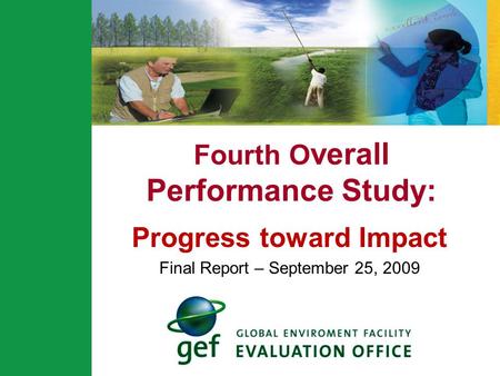 Fourth O verall Performance Study: Progress toward Impact Final Report – September 25, 2009.