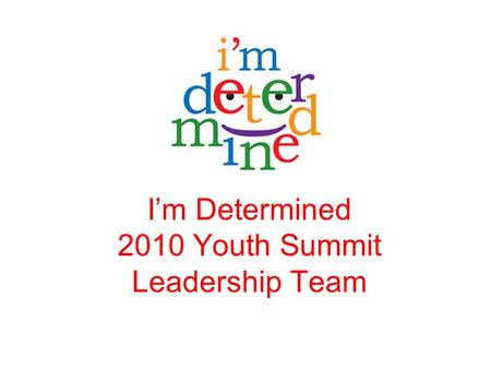 I’m Determined 2010 Youth Summit Leadership Team.