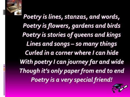 Poetry is lines, stanzas, and words,