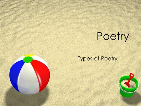 Poetry Types of Poetry. Haiku ZUsually has three lines ZBroken into 17 syllables that are strategically distributed Z5 syllables Z7 syllables Z5 syllables.