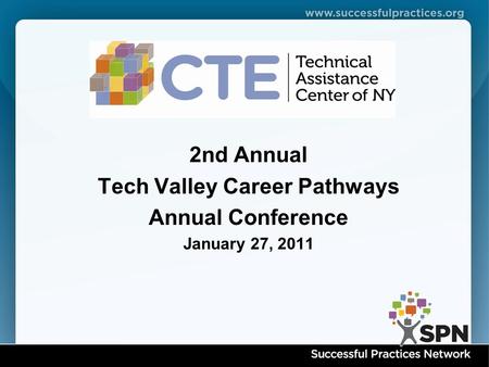 2nd Annual Tech Valley Career Pathways Annual Conference January 27, 2011.