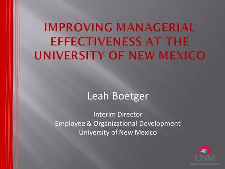 Leah Boetger Interim Director Employee & Organizational Development University of New Mexico.