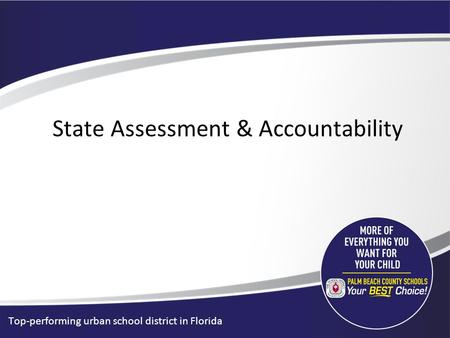 Top-performing urban school district in Florida State Assessment & Accountability.
