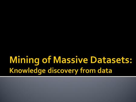 J. Leskovec, A. Rajaraman, J. Ullman: Mining of Massive Datasets,  2.