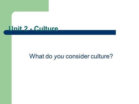What do you consider culture?
