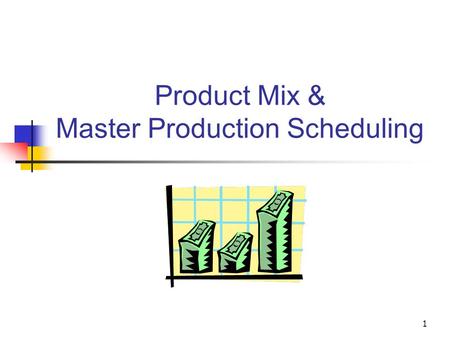 Product Mix & Master Production Scheduling